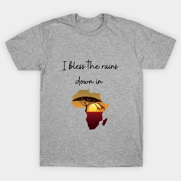 I bless the rains T-Shirt by Said with wit